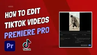 How To Edit and Export Tik Tok Videos Using Premiere Pro + Make Widescreen Videos Vertical