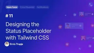 11. Designing the Create Status Placeholder with Tailwind CSS