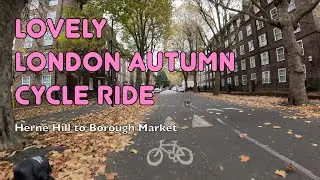 🚲 A lovely London autumn cycle ride: Herne Hill to Borough Market traffic-free