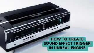 How to Create a Sound Effect Trigger in Unreal Engine - UE Beginner Tutorial