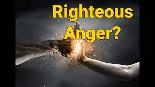 Is Righteous Anger Biblical?
