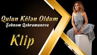 Sebnem Qehramanova - Qulun Kolen Oldum (Yeni Klip 2019)