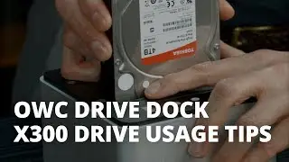 Tips for Using Toshiba X300 Hard Drives with the OWC Drive Dock