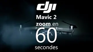 Mavic 2 Zoom de DJI en 60 secondes