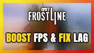 How to BOOST FPS and FIX LAG in DayZ Frostline! Optimization Guide