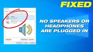 Quick Fix No Speakers Or Headphones Are Plugged In in Windows 10