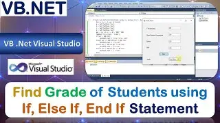 P17 | Windows Application to Find Grade of Students using If, Else If, End If Statement | .Net