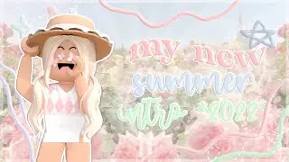 ╰╮੭₊˚ MY NEW SUMMER INTRO! *2022*┊blxssi ⊹˚₊