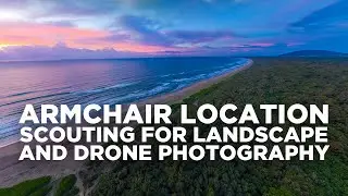 Armchair Location Scouting for Landscape and Drone Photography