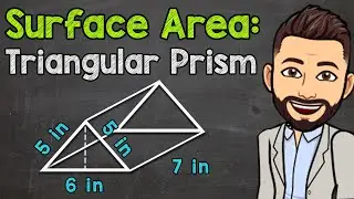 How to Find the Surface Area of a Triangular Prism | Math with Mr. J