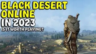 Black Desert Online New Player Experience - Worth Playing in 2023?