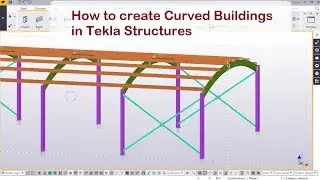 How to create Curved Buildings in Tekla Structures