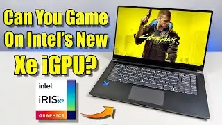 Can You Game On Intel’s New Iris Xe iGPU?