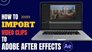 How to Import Videos into Adobe After Effects | Easy Tutorial