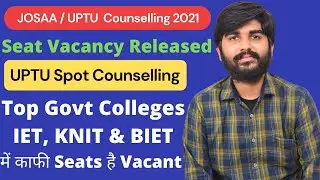 UPTU Seat Vacancy Released | JOSAA 2021 | UPTU 2021 Spot Round | UPTU/UPSEE 2021 Special Rounds