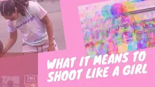 What it Means to Shoot Like a Girl