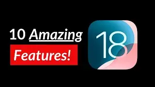 iOS 18 - 10 NEW Features!