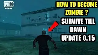 How to Become ZOMBIE in Survive Till Dawn Zombie mode | Play as ZOMBIE | PUBG Mobile 0.15.0 Update