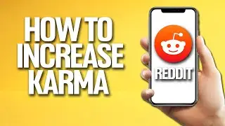 How To Increase Karma On Reddit Tutorial