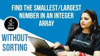 Find the smallest/largest number in an integer array