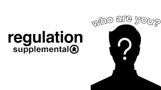 Who Are You? // Regulation Supplemental