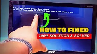 Fixed The Reboot and Select a Proper Boot Device Error or Insert Boot Media In Selected Boot Device