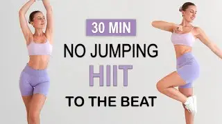 30 MIN SWEATY NO JUMPING HIIT - To The Beat | Full Body Fat Burn | Dancy, No Repeat, No Equipment