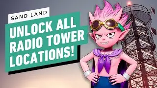 Sand Land: All 24 Radio Tower Locations