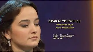 DİDAR ALİYE KOYUNCU Beni bûyun ile gel mest ü rehâvî ediver