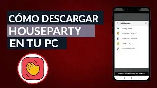 Cómo Puedo Descargar y Usar HouseParty en mi PC Windows o Mac