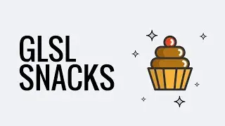 GLSL Snacks - Episode 8.0