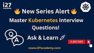 Ultimate Kubernetes Interview Questions Series! Ask & Level Up Your Tech Skills! @i27academy