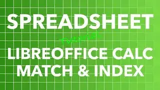 Spreadsheet LibreOffice Calc MATCH and INDEX Functions