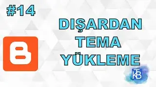 14 - Dışardan tema nasıl yüklenir - Sıfırdan Uygulamalı Blogger Kullanımı