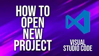 How To Open New Project Visual Studio Code Tutorial