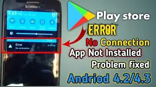 How To Fix Google play store Error No Connection|App Not Download Fixed|Android 4.2/4.3&4.8