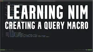 Learning Nim: Creating a Query Macro