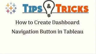 Tableau Tips and Tricks - How to Create Dashboard Navigation Button in Tableau