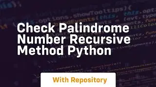 Check palindrome number recursive method python