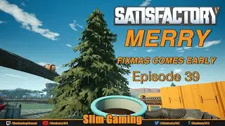 Satisfactory Series 2 / EP39 - Merry Fixmas comes Early