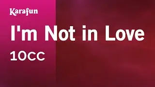 Im Not in Love - 10cc | Karaoke Version | KaraFun