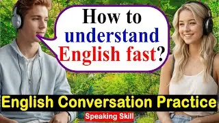 Listen and Speak English Everyday - English Conversation Practice - Listening and Speaking Skills