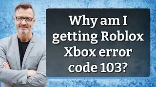 Why am I getting Roblox Xbox error code 103?