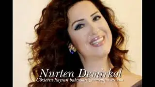 Nurten Demirkol ~ Gözlerin hayran bakarmış görmeyip ısrarımı