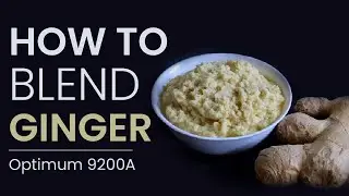 How to blend GINGER? | Froothie Optimum 9200A | Top Blender 2021