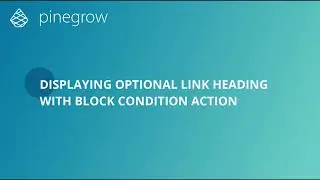 Displaying Optional Link Heading with Block Condition Action