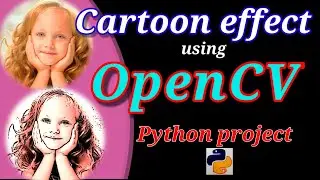 Cartoon/Sketch Effect on Images Using OpenCV in Python | OpenCV Python | Python Projects