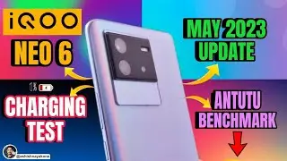 iQOO Neo 6 After May 2023 Update Review / Battery Charging Speed Test / *Antutu Benchmark Down*