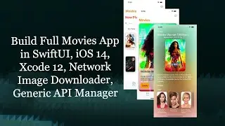 Build Full Movies App in SwiftUI, iOS 14, Xcode 12, Network Image Downloader, Generic API Manager