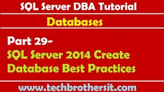 SQL Server DBA Tutorial 29- SQL Server 2014 Create Database Best Practices